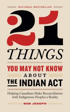 21 Things You May Not Know About The Indian Act