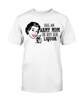 Army Mom Funny Liquor T-shirts