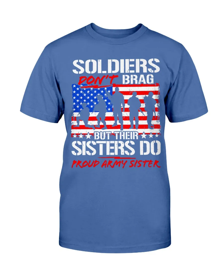 Army Sister Soldiers Don't Brag T-shirts