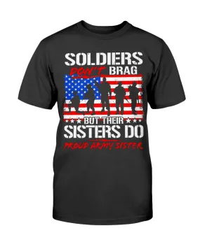 Army Sister Soldiers Don't Brag T-shirts