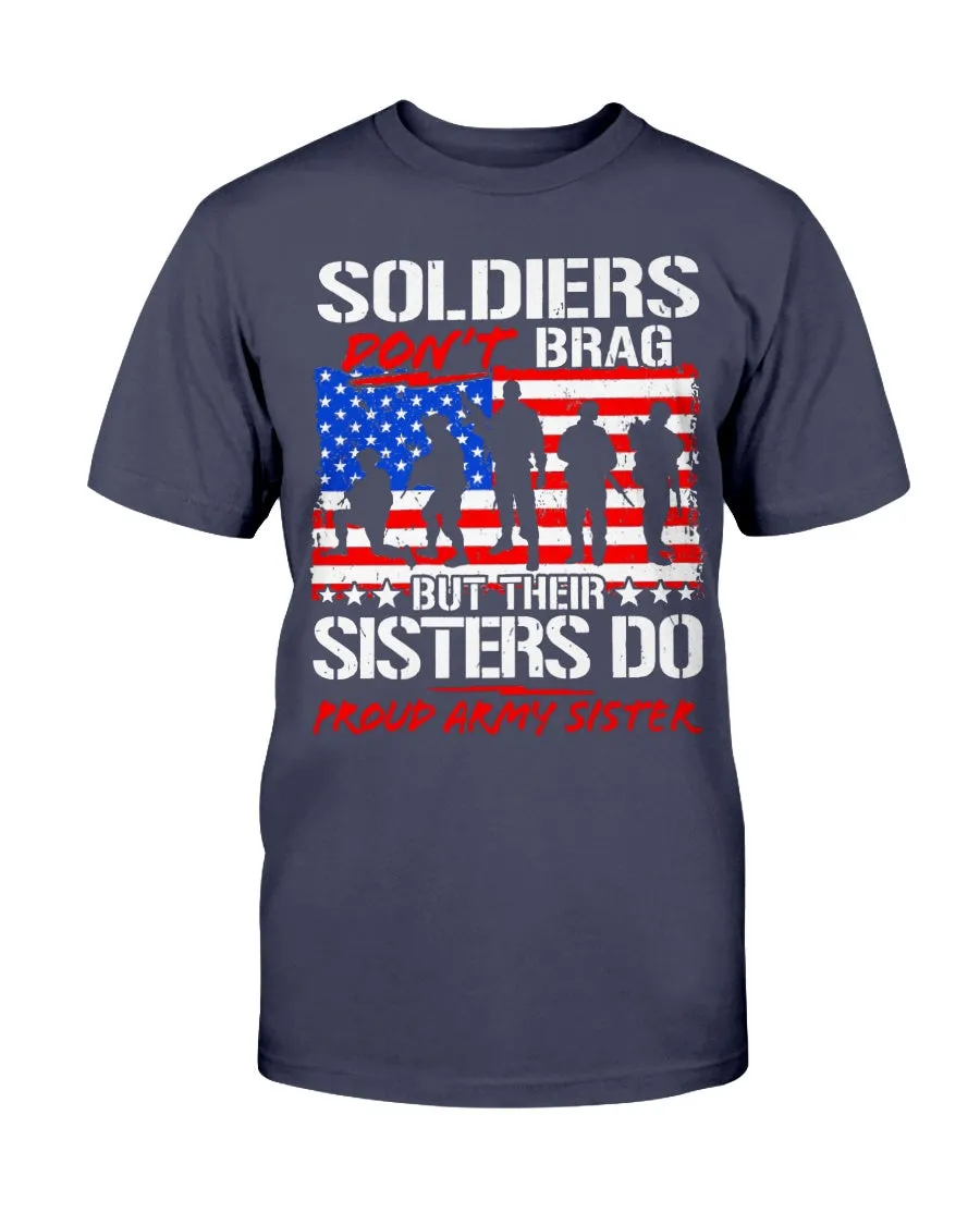 Army Sister Soldiers Don't Brag T-shirts