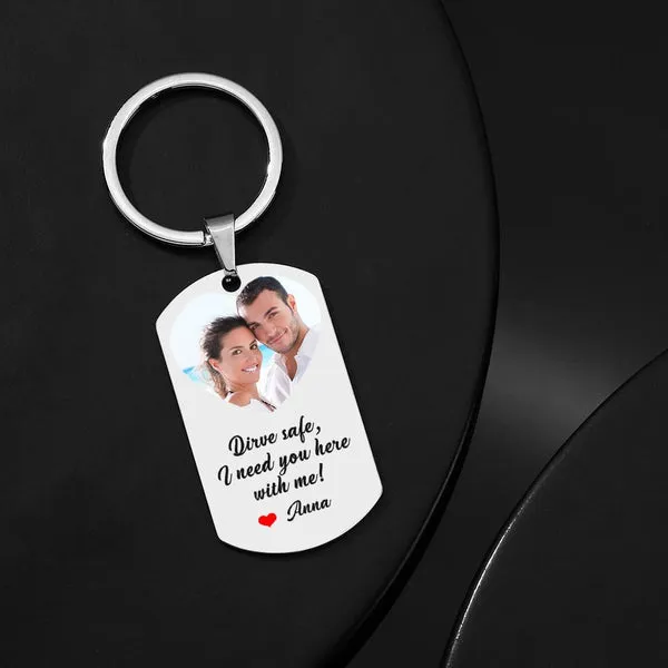 Custom Drive Safe I Need You Here with Me Keychain