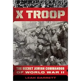 X Troop: The Secret Jewish Commandos of World War II